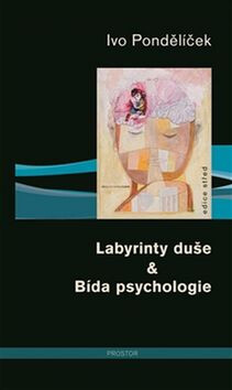 Labyrinty duše & Bída psychologie (poškozená) - Ivo Pondělíček