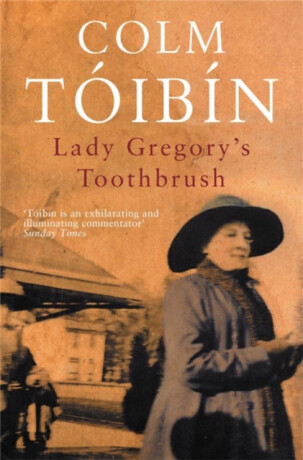 Lady Gregory''s Toothbrush - Colm TÃ³ibÃ­n