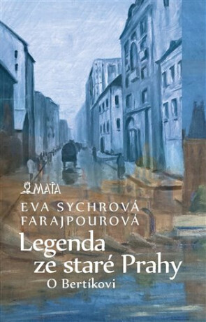 Legenda ze staré Prahy - Eva Sychrová Farajpourová,Jana Jonáková