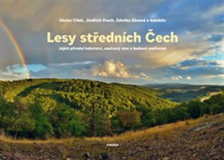 Lesy středních Čech - Václav Cílek,Jindřich Prach,Sůvová Zdeňka a kolektiv