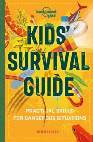 Lonely Planet Kids Kids'' Survival Guide - Ben Hubbard,Lonely Planet Kids