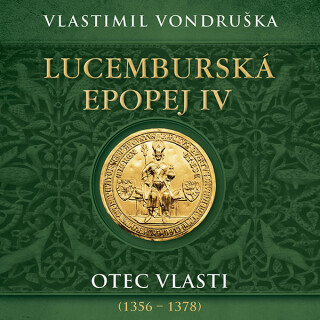Lucemburská epopej 3. - 4. díl