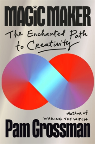 Magic Maker - Pam Grossman