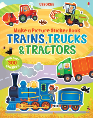 Make a Picture Sticker Book Trains, Trucks & Tractors - Felicity Brooks