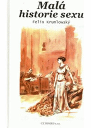 Malá historie sexu - Felix Krumlowský