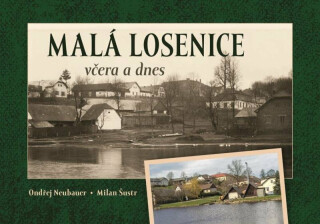 Malá Losenice včera a dnes - Milan Šustr,Ondřej Neubauer