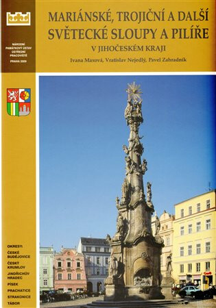 Mariánské, trojiční a další světecké sloupy a pilíře v Jihočeského kraje (poškozená) - Vratislav Nejedlý,Pavel Zahradník,Ivana Maxová