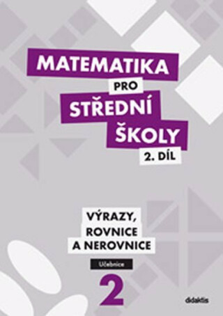 Matematika pro střední školy 2.díl Učebnice - M. Cizlerová,Květoňová M.,Vémolová R.