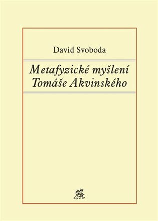 Metafyzické myšlení Tomáše Akvinského - David Svoboda