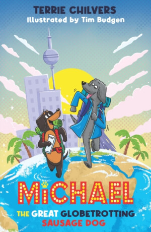 Michael the Great Globetrotting Sausage Dog - Tim Budgen,Terrie Chilvers
