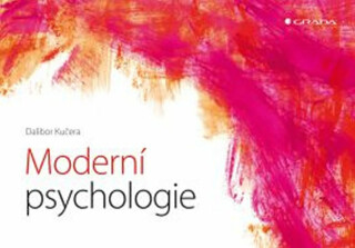 Moderní psychologie - Hlavní obory a témata současné psychologické vědy - Dalibor Kučera