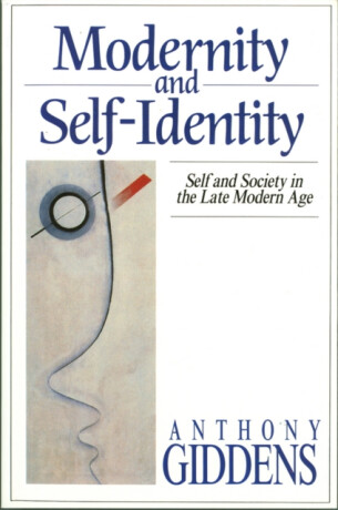 Modernity and Selfâ€“Identity â€“ Self and Society in Late Modern Age - Anthony Giddens