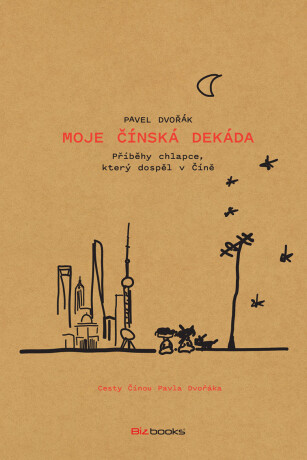Moje čínská dekáda - Pavel Dvořák