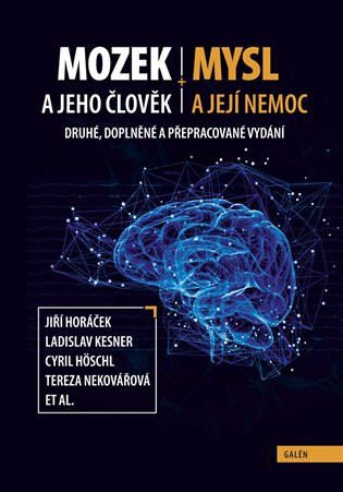 Mozek a jeho člověk, mysl a její nemoc - Ladislav Kesner,Cyril Höschl,Filip Španiel,Jiří Horáček,kolektiv autorů