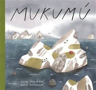 Mukumú - Lucie Šavlíková,Pavla Baštanová