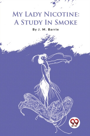My Lady Nicotine - James Matthew Barrie