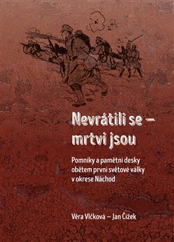Nevrátili se - mrtvi jsou - Věra Vlčková,Jan Čížek