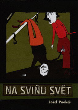 Na sviňu svět - Josef Prokeš