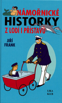 Námořnické historky z lodí i přístavů - Jiří Frank,Miroslav Barták