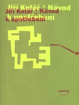 Návod k upotřebení - Jiří Kolář,Alexandra Švolíková