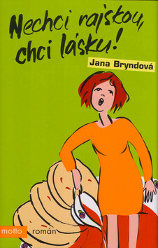 Nechci rajskou, chci lásku! - Jana Bryndová