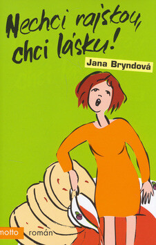 Nechci rajskou, chci lásku! - Jana Bryndová