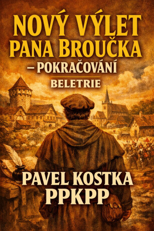 Nový výlet pana Broučka – pokračování - Pavel Kostka