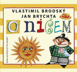 O ničem - Vlastimil Brodský,Jan Brychta