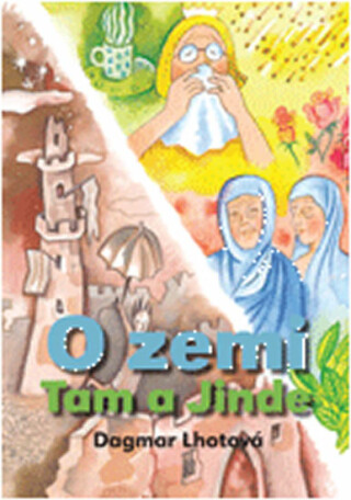O zemi Tam a Jinde - Jiří Fixl,Dagmar Lhotová