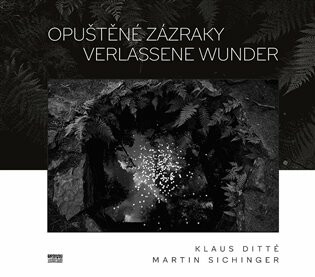 Opuštěné zázraky / Verlassene Wunder - Martin Sichinger,Klaus DItté