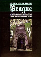 Prague in the Shadow of the Swastika: A History of the German Occupation 1939-1945 - Jan Kaplan,McDonald