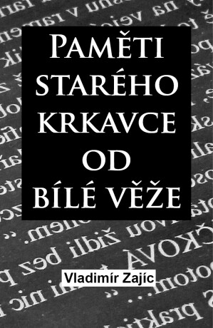 Paměti krkavce od Bílé věže - Vladimír Zajíc