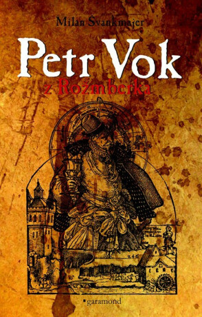 Petr Vok z Rožmberka - Milan Švankmajer,Michal Houba