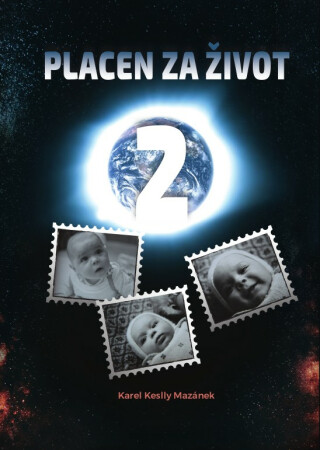 Placen za život 2 - Karel Keslly Mazánek