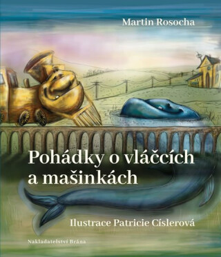 Pohádky o vláčcích a mašinkách - Martin Rosocha
