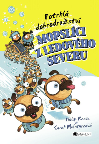 Potrhlá dobrodružství – Mopslíci z ledového severu - Philip Reeve,Sarah McIntyreová