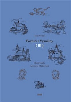 Pověsti z Vysočiny III. - Jan Prchal,Marcela Makovská
