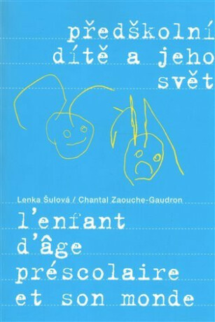 Předškolní dítě a jeho svět - Lenka Šulová,Chantal Zaouche-Gaudron