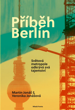 Příběh Berlín - Veronika Jonášová,Martin Jonáš