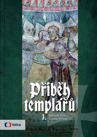 Příběh templářů 3. - Bohumil Vurm,Zuzana Vurmová