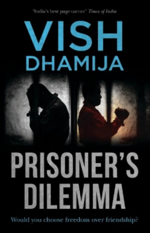 Prisoner''s Dilemma - Vish Dhamija