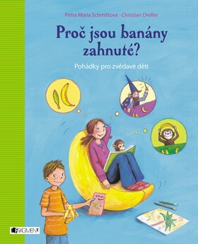 Proč jsou banány zahnuté? - Christian Dreller,Petra Maria Schmittová