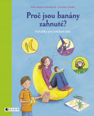 Proč jsou banány zahnuté? - Christian Dreller,Petra Maria Schmittová