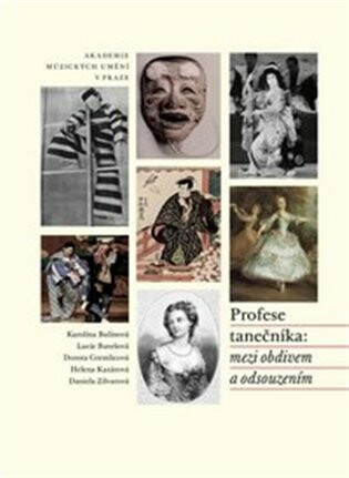 Profese tanečníka: mezi obdivem a odsouzením - Dorota Gremlicová,Karolína Bulínová,Lucie Burešová,Helena Kazárová,Daniela Zilvarová