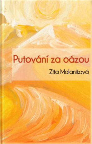 Putování za oázou - Markéta Kejzlarová,Zita Malaníková