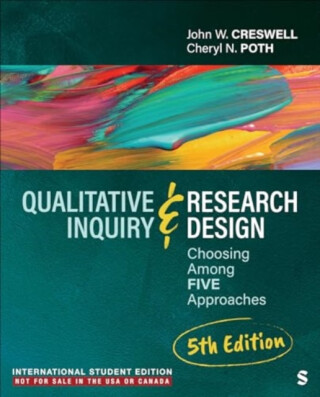 Qualitative Inquiry and Research Design - International Student Edition - John W. Creswell,Cheryl N. Poth