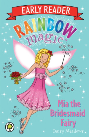 Rainbow Magic Early Reader: Mia the Bridesmaid Fairy - Daisy Meadows