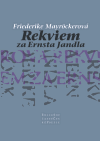 Rekviem za Ernsta Jandla - Friedericke Mayröckerová,Miloslav Žáček