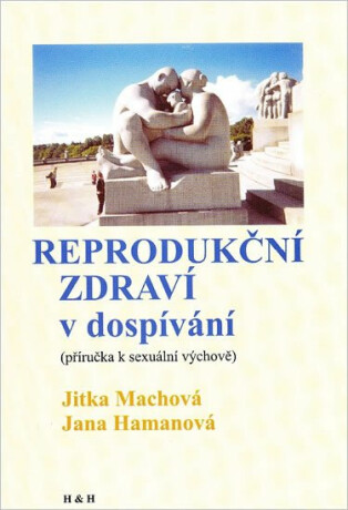 Reprodukční zdraví v dospívání - Jitka Machová,Hamanová Jana
