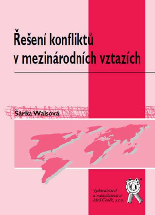 Řešení konfliktů v mezinárodních vztazích - Šárka Waisová